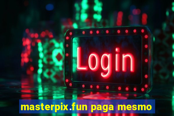 masterpix.fun paga mesmo